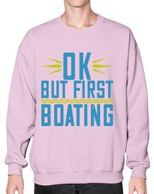 OK but first Boating 32# - boats- Sweatshirt - Crew