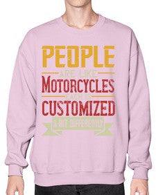 People are like motorcycles each is customized a bit differently 56# - motorcycle- Sweatshirt - Crew