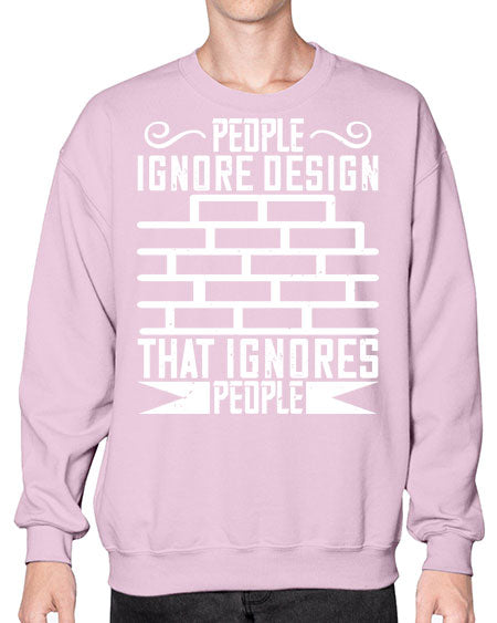 People ignore design that ignores people Style 341# - architect- Sweatshirt - Crew