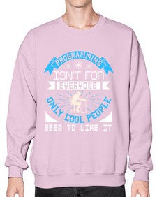 Programming isnt for everyone 17# - computer- Sweatshirt - Crew