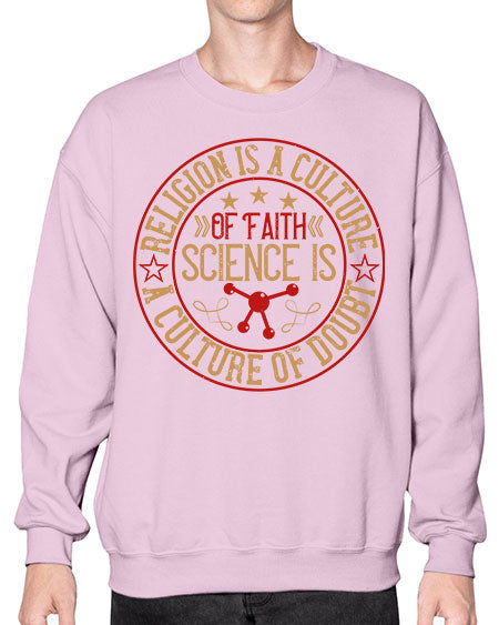 Religion is a culture of faith science is a culture of doubt 325# - general science- Sweatshirt - Crew
