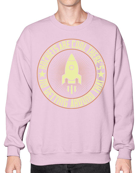 Rockets are cool Theres no getting around that 323# - general science- Sweatshirt - Crew