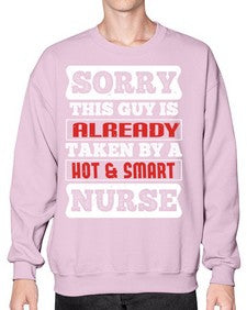 SORRY THIS GUY IS ALREADY TAKEN BY A HOT SMART NURSE Style 1423# - nurse- Sweatshirt - Crew