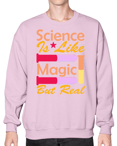 ScienceIsLikeMagicButScience tshirt design Sciencetshirtdesign 50# - general science- Sweatshirt - Crew