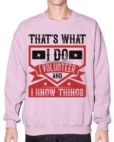 Thats What I Do I Volunteer And I know Things Style 27# - volunteer- Sweatshirt - Crew