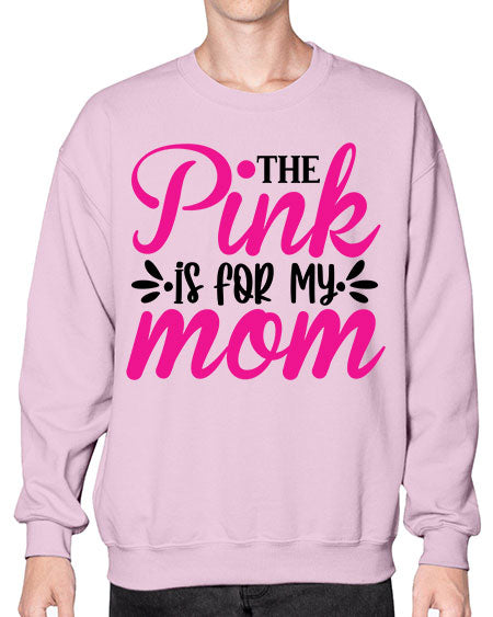 The Pink is for My Mom 1# - breast cancer- Sweatshirt - Crew