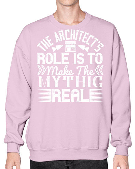The architects role is to make the mythic real Style 409# - architect- Sweatshirt - Crew