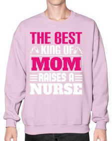The best king of mom raises a nurse Style 1502# - nurse- Sweatshirt - Crew