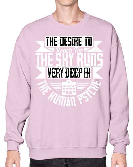 The desire to reach for the sky runs very deep in the human psyche Style 418# - architect- Sweatshirt - Crew