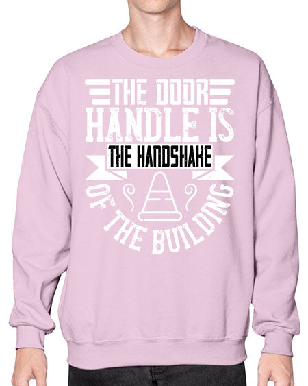 The door handle is the handshake of the building Style 420# - architect- Sweatshirt - Crew
