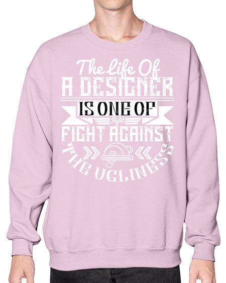 The life of a designer is one of fight fight against the ugliness Style 422# - architect- Sweatshirt - Crew