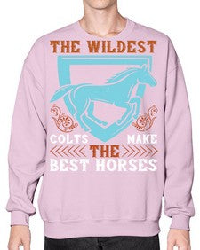 The wildest colts make the best horses Style 18# - horse- Sweatshirt - Crew