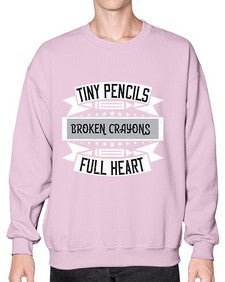 Tiny pencils broken crayons full heart Style 1571# - teacher- Sweatshirt - Crew