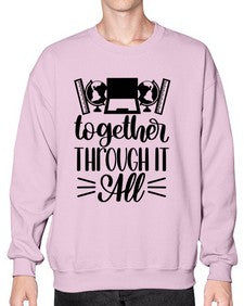 Together Through It All Style 1578# - teacher- Sweatshirt - Crew