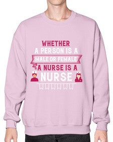 Whether a person is a male or female a nurse is a nurse Style 1638# - nurse- Sweatshirt - Crew