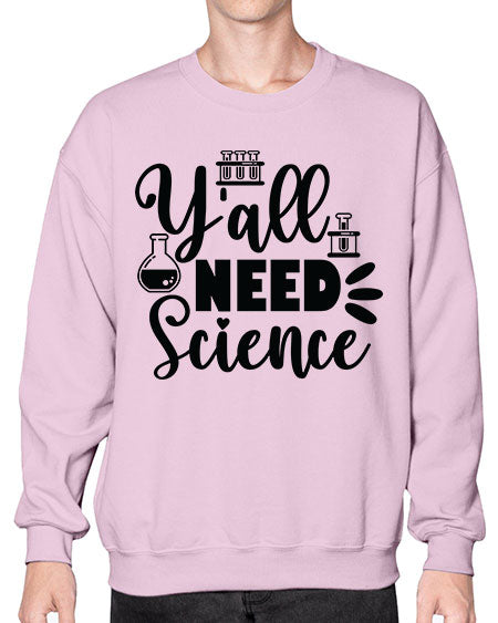 Yall Need Science 10# - general science- Sweatshirt - Crew