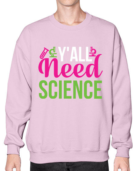 Yall Need Science 6# - general science- Sweatshirt - Crew