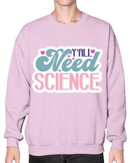 Yall need science 3# - general science- Sweatshirt - Crew
