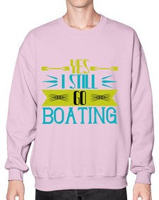Yes I still go Boating 47# - boats- Sweatshirt - Crew