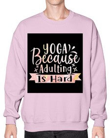 Yoga Because Adulting Is Hard  613# - yoga- Sweatshirt - Crew