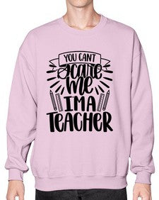 You Cant Scare Me Im Style 1682# - teacher- Sweatshirt - Crew