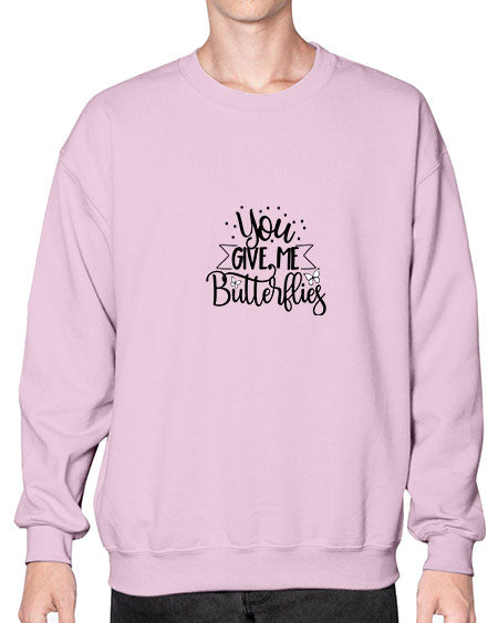 You Give Me Butterflies - butterfly- Sweatshirt - Crew