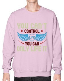 You cant control life you can only life it 81# - motorcycle- Sweatshirt - Crew