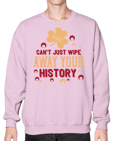 You cant just wipe away your history Style 243# - kids- Sweatshirt - Crew