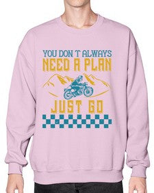 You dont always need a plan just go 82# - motorcycle- Sweatshirt - Crew