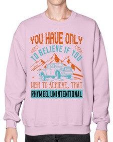You have only to believe if you wish to achieve That rhymed Unintentional 13# - hot rod- Sweatshirt - Crew