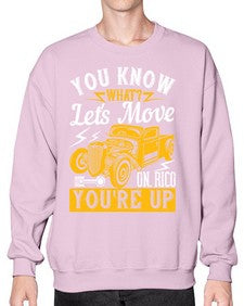 You know what Lets move on Rico youre up 12# - hot rod- Sweatshirt - Crew