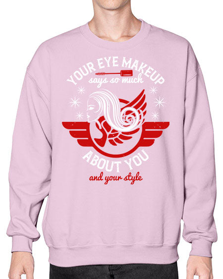 Your eye makeup says so much about you and your style Style 171# -makeup Sweatshirt - Crew