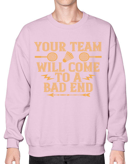 Your team will come to a bad end 1752# - badminton- Sweatshirt - Crew