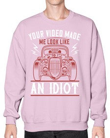 Your video made me look like an idiot 65# - hot rod- Sweatshirt - Crew