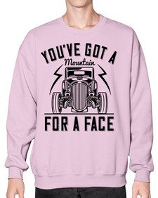 Youve got a mountain for a face 44# - hot rod- Sweatshirt - Crew