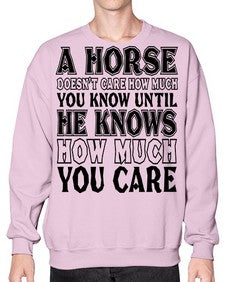 a horse doesnt care how much you know until - horse- Sweatshirt - Crew