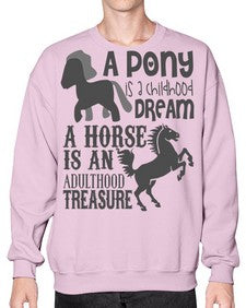 a pony is childhood dream a horse is an adult - horse- Sweatshirt - Crew