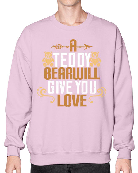 a teddy bear will give you love 3# - bears - animals- Sweatshirt - Crew