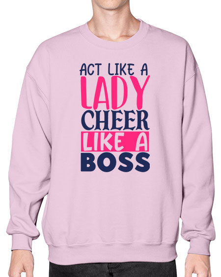 act like a lady cheer like a boss 1747# - cheer- Sweatshirt - Crew