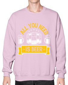 all you need is beer 548# - beer- Sweatshirt - Crew