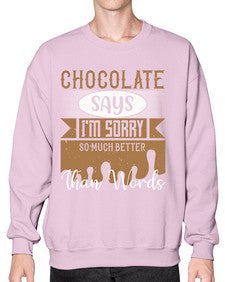 chocolate says im sorry so much better than words 97# - chocolate- Sweatshirt - Crew