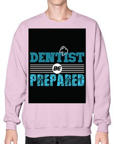dentist be prepared 695# - dentist- Sweatshirt - Crew