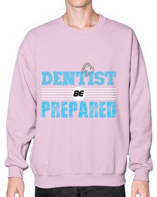 dentist be prepared 696# - dentist- Sweatshirt - Crew