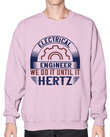 electrical engineer we do it until it hertz Style 138# - engineer- Sweatshirt - Crew