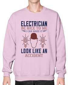 electrician nice to me i can make it look like an accident Style 139# - engineer- Sweatshirt - Crew