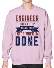 engineer i dont stop when im tired i stop when im done Style 142# - engineer- Sweatshirt - Crew