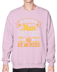 he was a bold man that first ate an oyster 186# - cooking- Sweatshirt - Crew