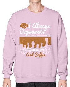 i always degenerate to chocolate and coffee 195# - chocolate- Sweatshirt - Crew