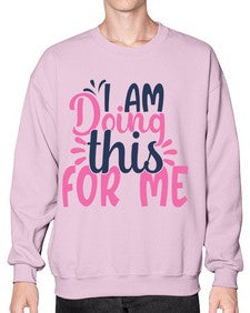 i am doing this for me Style 105# - motivation- Sweatshirt - Crew