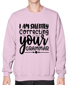 i am silently correcting your grammar 29# - sarcastic- Sweatshirt - Crew